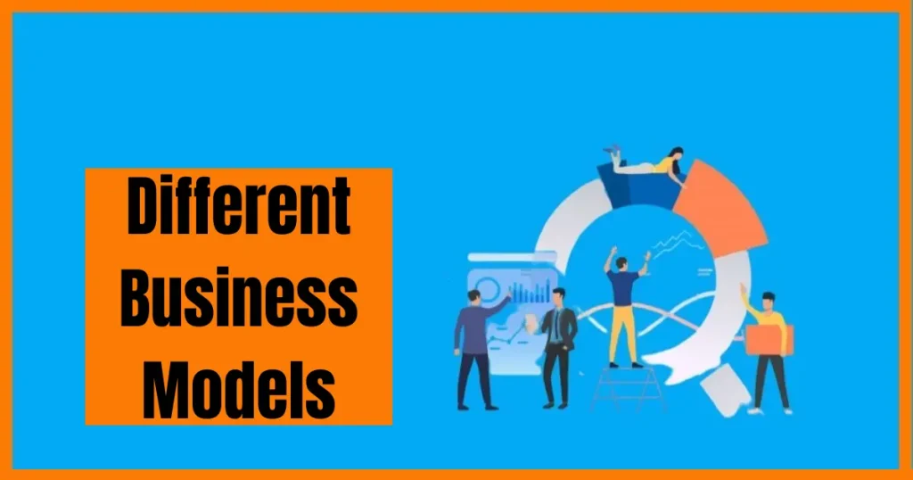 Different Business Models – Explained With Real World Examples different business models